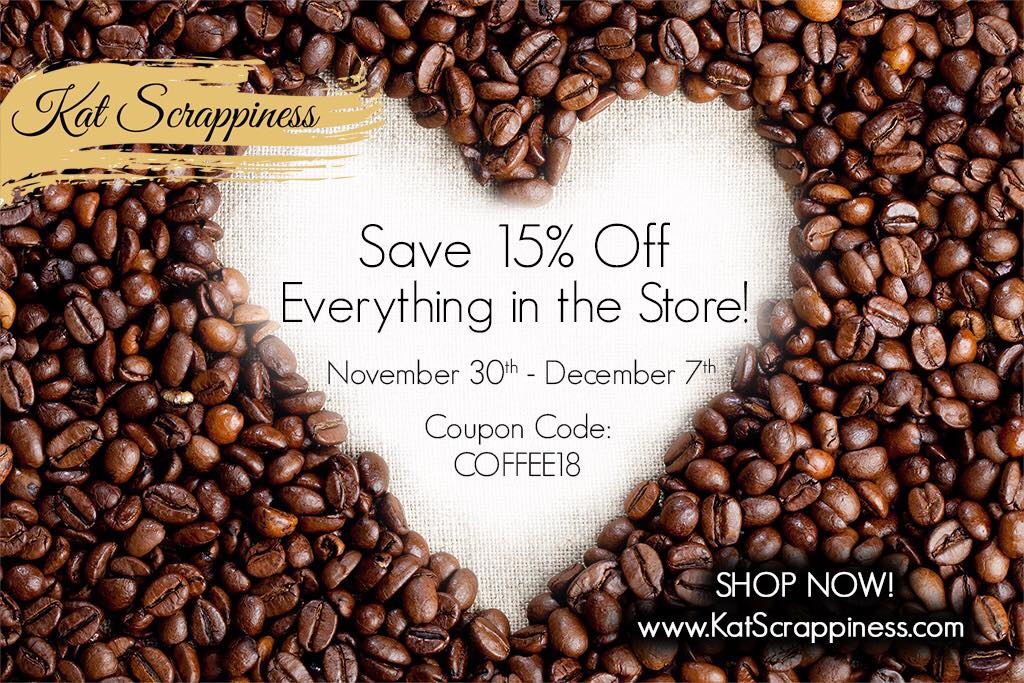 Welcome to the Kat Scrappiness Stop on the Coffee Lovers Blog Hop & Sale!